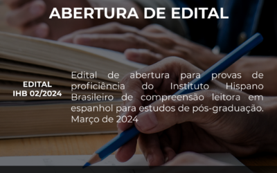 [Inscrições abertas] EDITAL IHB02/2024 – Prova de proficiência de compreensão leitora em Espanhol para estudos de pós-graduação.